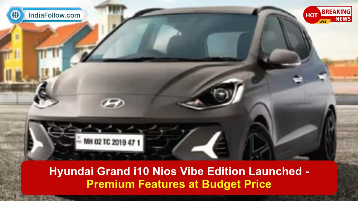 Hyundai Grand i10 Nios Vibe Edition, Hyundai Vibe Edition price, Grand i10 Nios 6 airbags, Hyundai hatchback 2026, Grand i10 Nios features