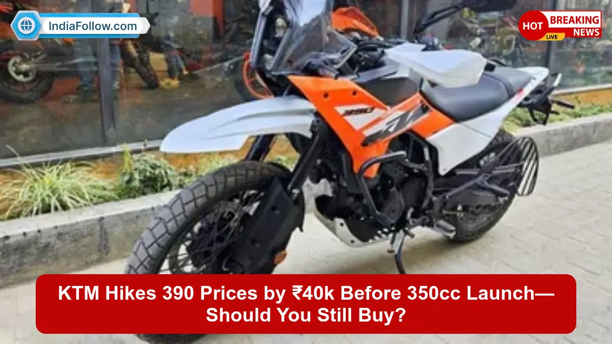 KTM 390 price hike, KTM 350cc launch, 390 Duke price increase, KTM Adventure X new price, KTM 350cc vs 390cc, KTM India price list, 390 Duke GST impact, upcoming KTM bikes