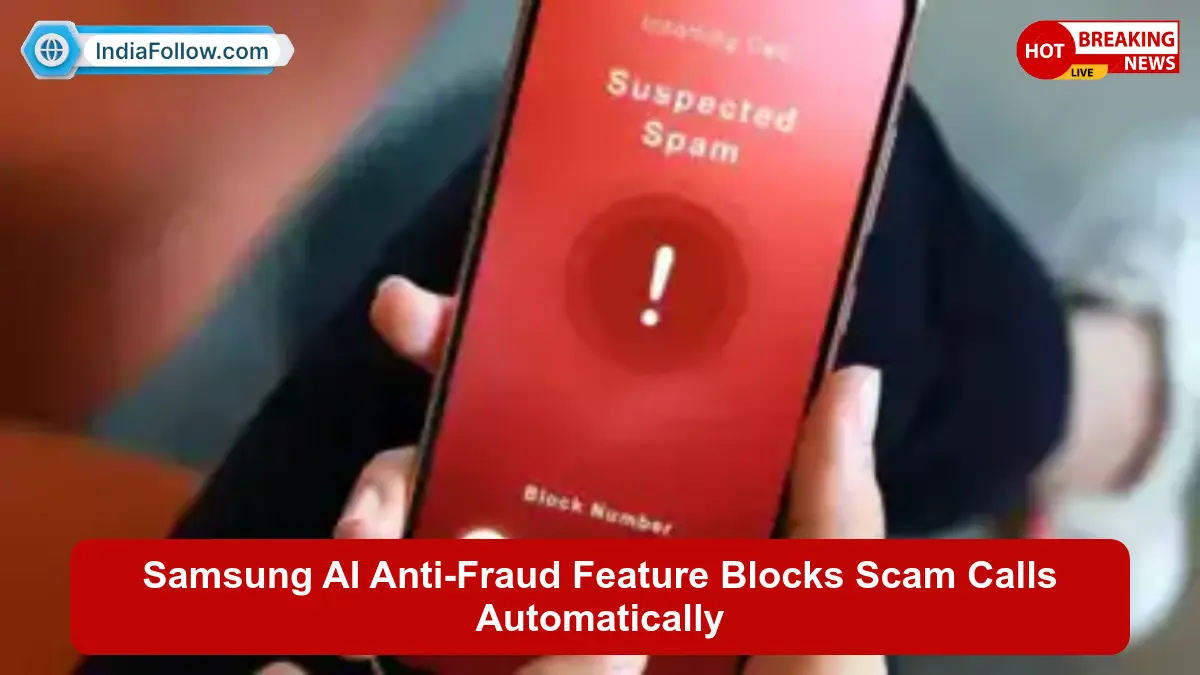 samsung ai anti fraud, galaxy phone scam protection, samsung fraud detection, ai powered scam calls, galaxy s26 security, samsung google partnership