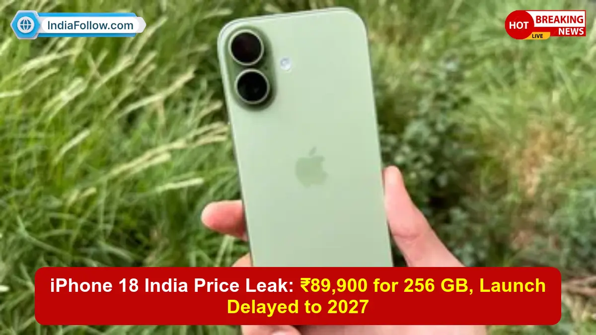 iPhone 18 price in India, iPhone 18 launch date, iPhone 18 specs leak, iPhone 18e, Apple A20, iPhone 2027 price, iPhone 18 256GB price, iPhone 18 camera